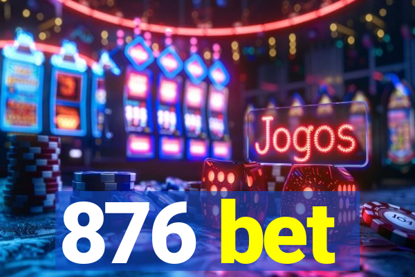876 bet